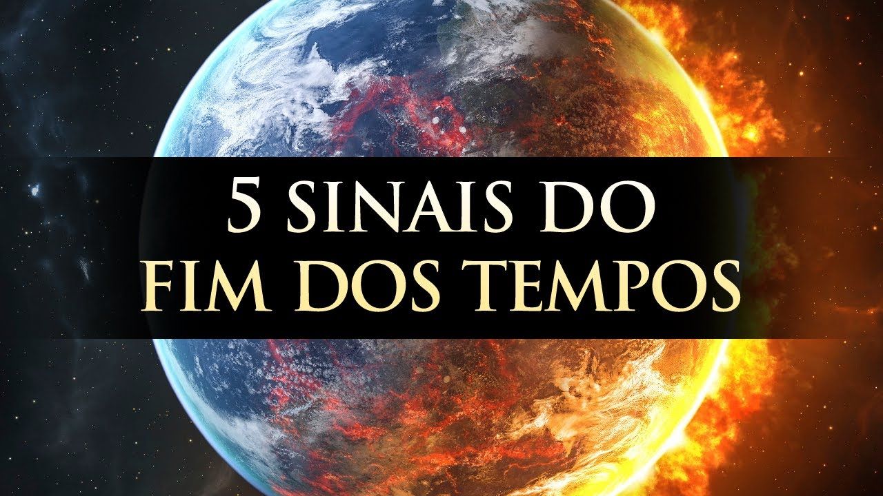 5 Sinais Do Fim Dos Tempos A Volta De Jesus Apocalipse